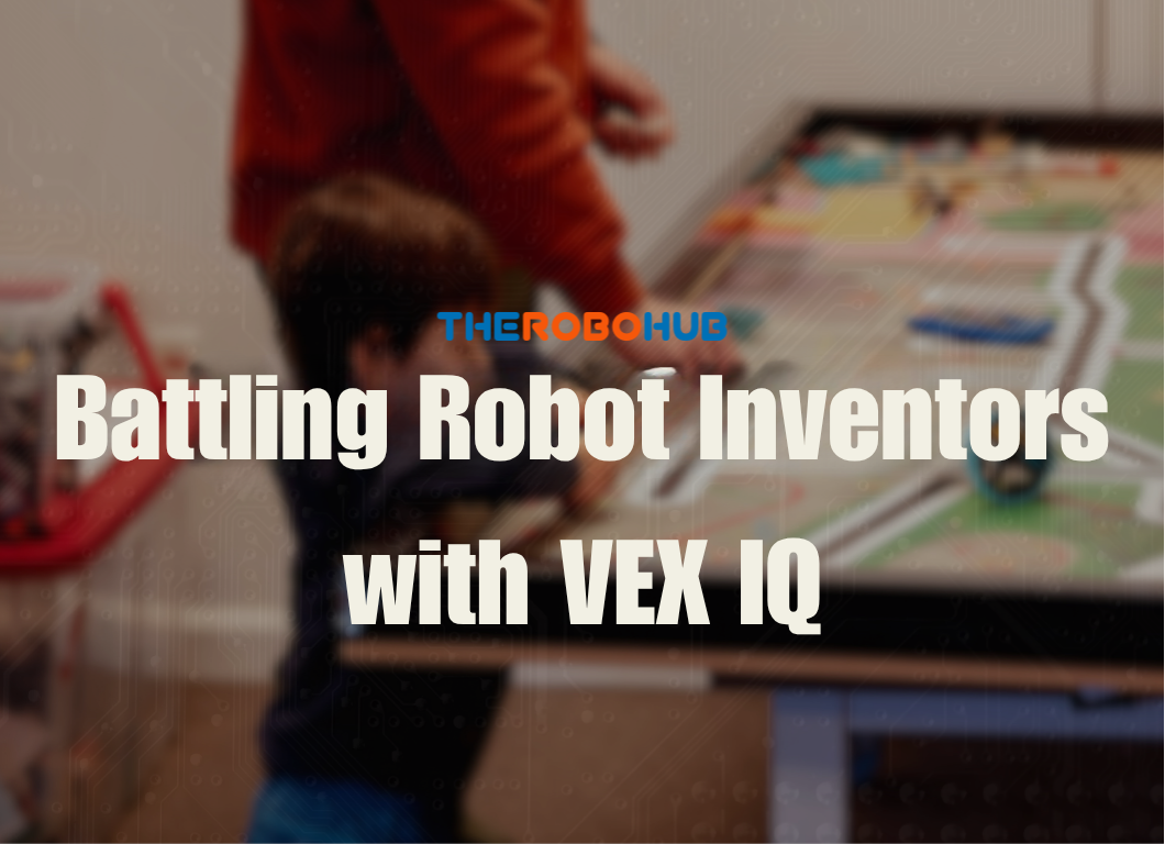 Battling Robot Inventors with VEX IQ